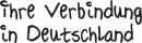 ihre Verbindung in Deutschland